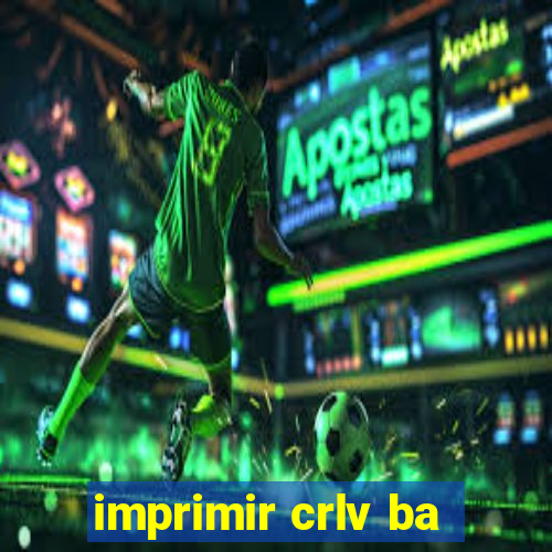 imprimir crlv ba